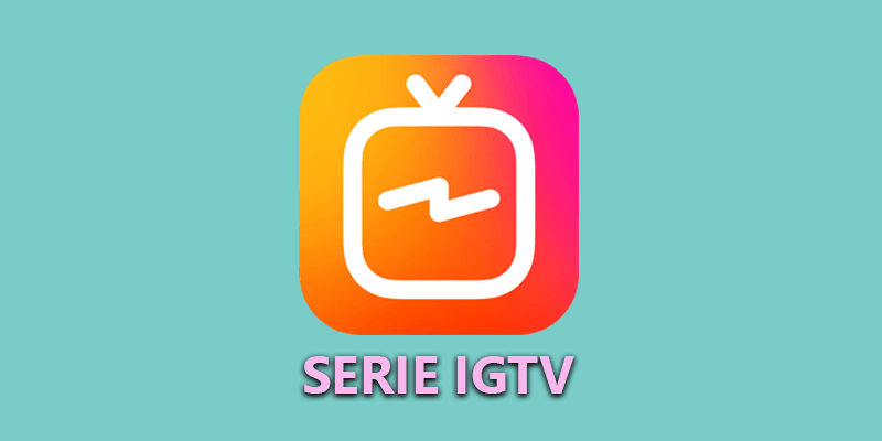 Serie IGTV: la nuova invenzione di Instagram