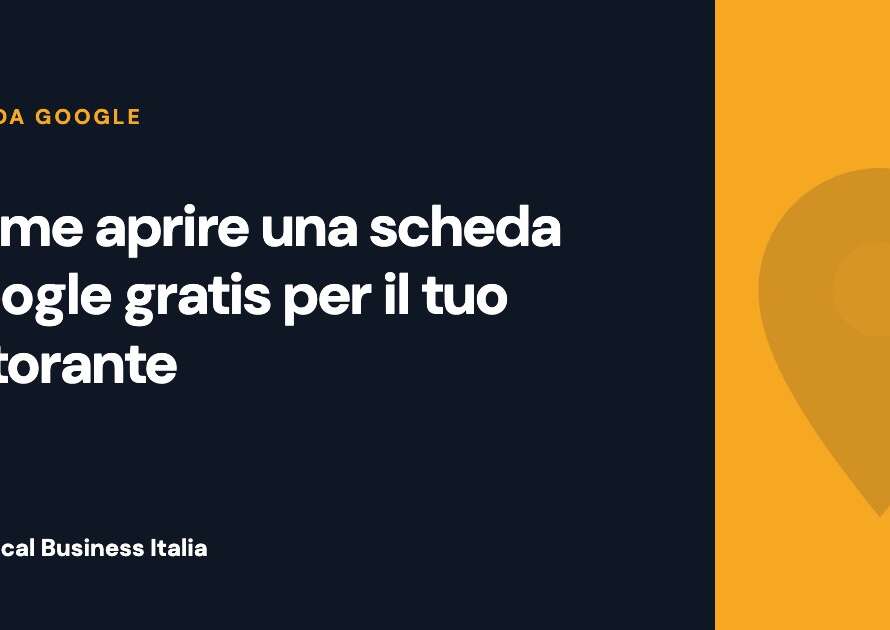 Grafica con il titolo su come aprire una scheda Google per il tuo ristorante, pannello oro e segnaposto di mappa, brand Local Business Italia